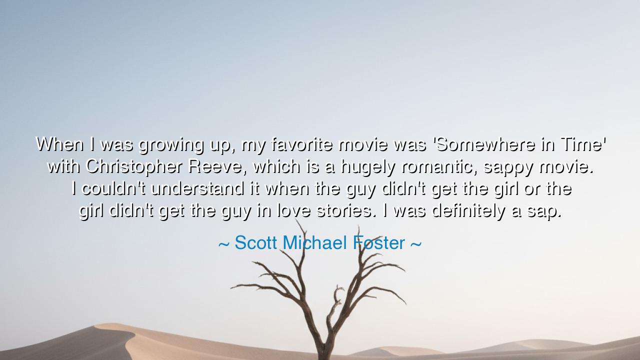 When I was growing up, my favorite movie was 'Somewhere in Time'