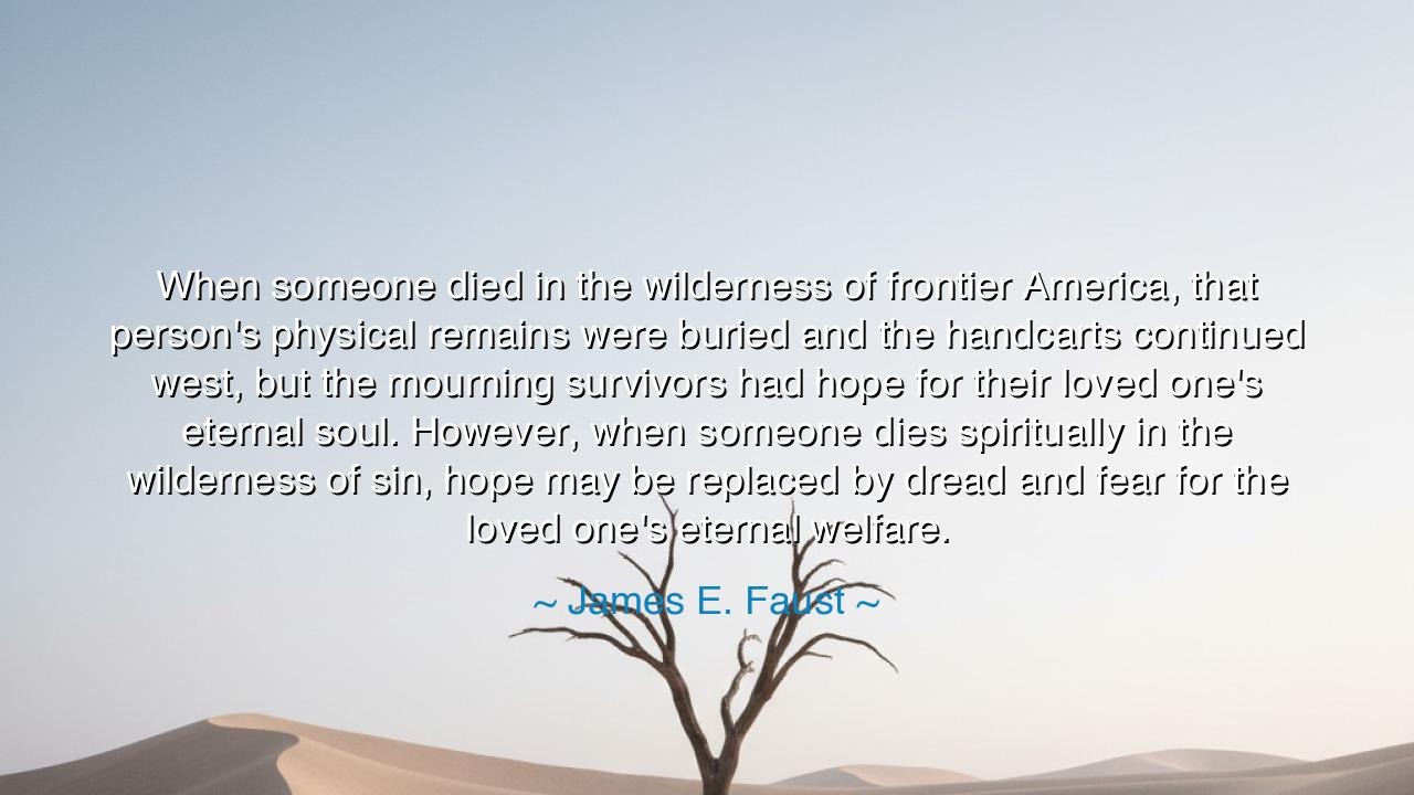 When someone died in the wilderness of frontier America, that
