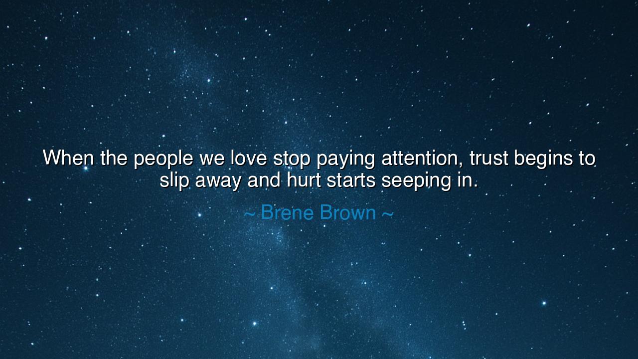 When the people we love stop paying attention, trust begins to