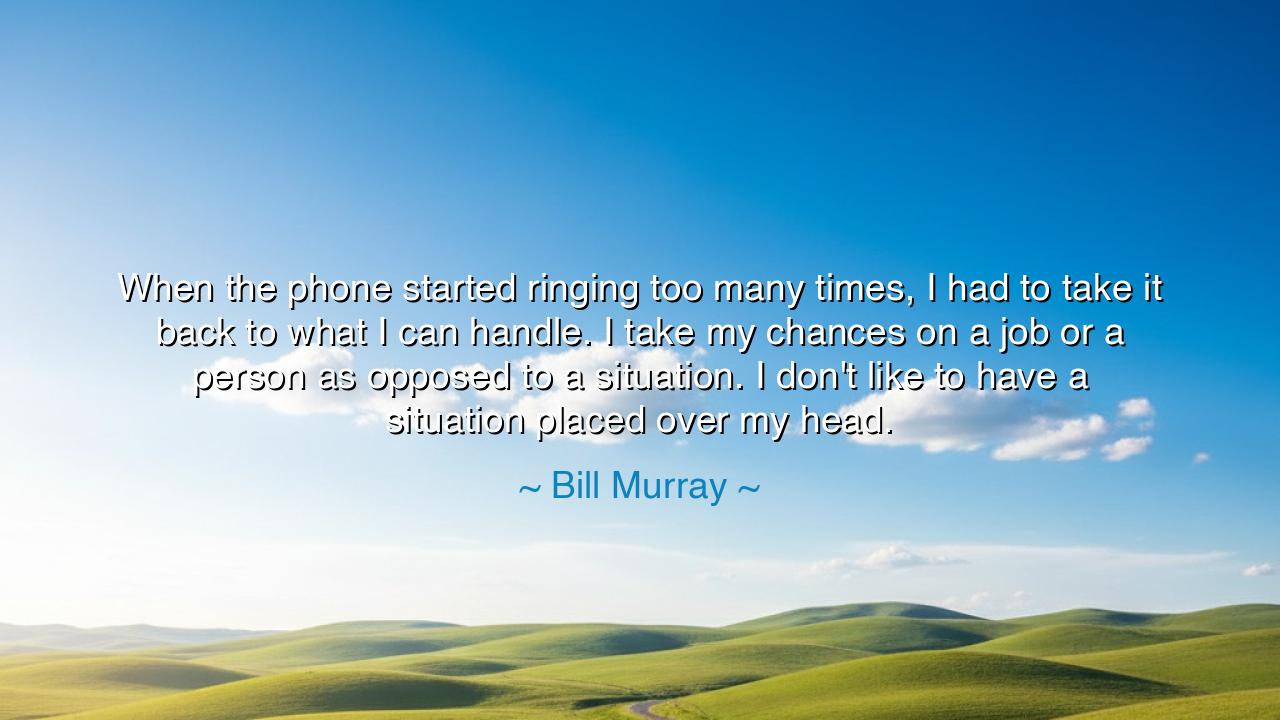 When the phone started ringing too many times, I had to take it