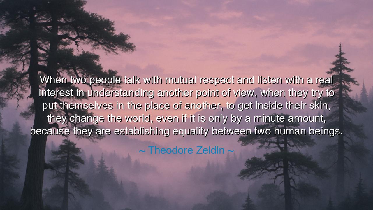 When two people talk with mutual respect and listen with a real