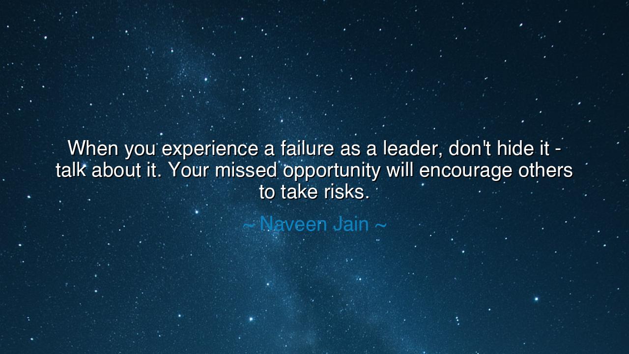 When you experience a failure as a leader, don't hide it - talk