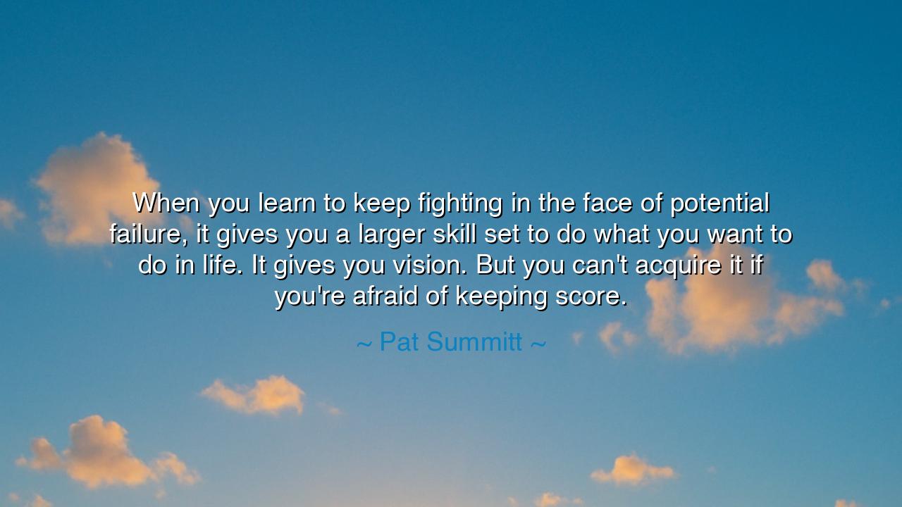 When you learn to keep fighting in the face of potential failure