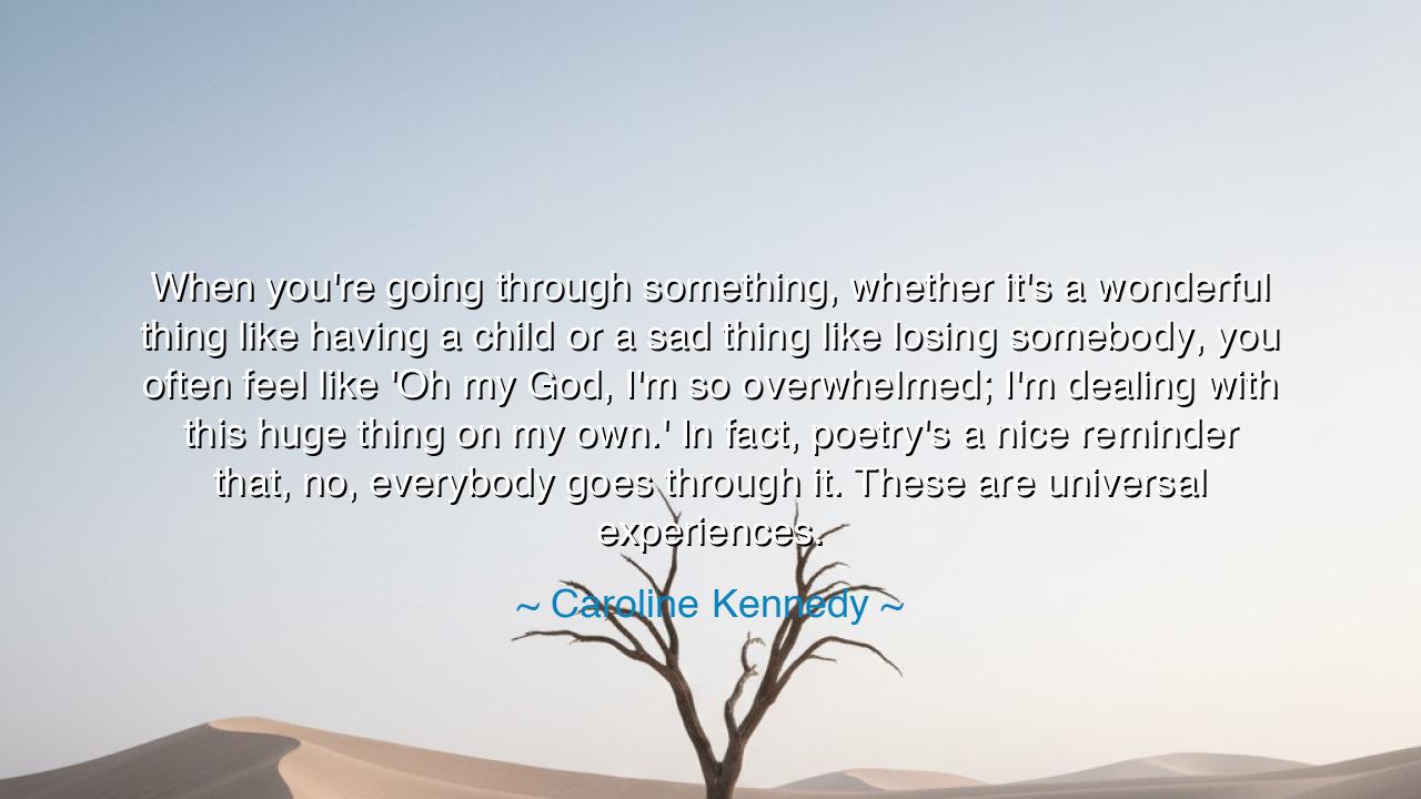 When you're going through something, whether it's a wonderful