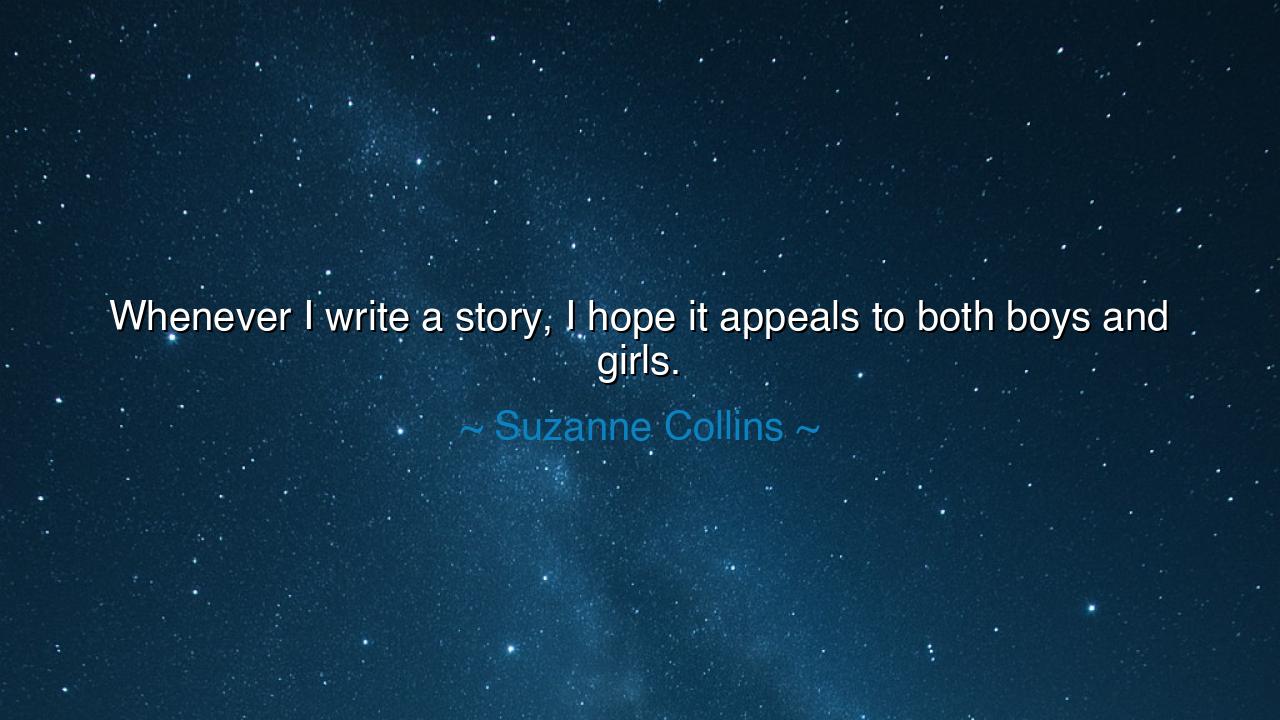 Whenever I write a story, I hope it appeals to both boys and