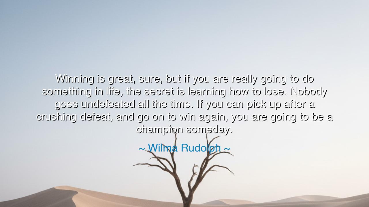 Winning is great, sure, but if you are really going to do