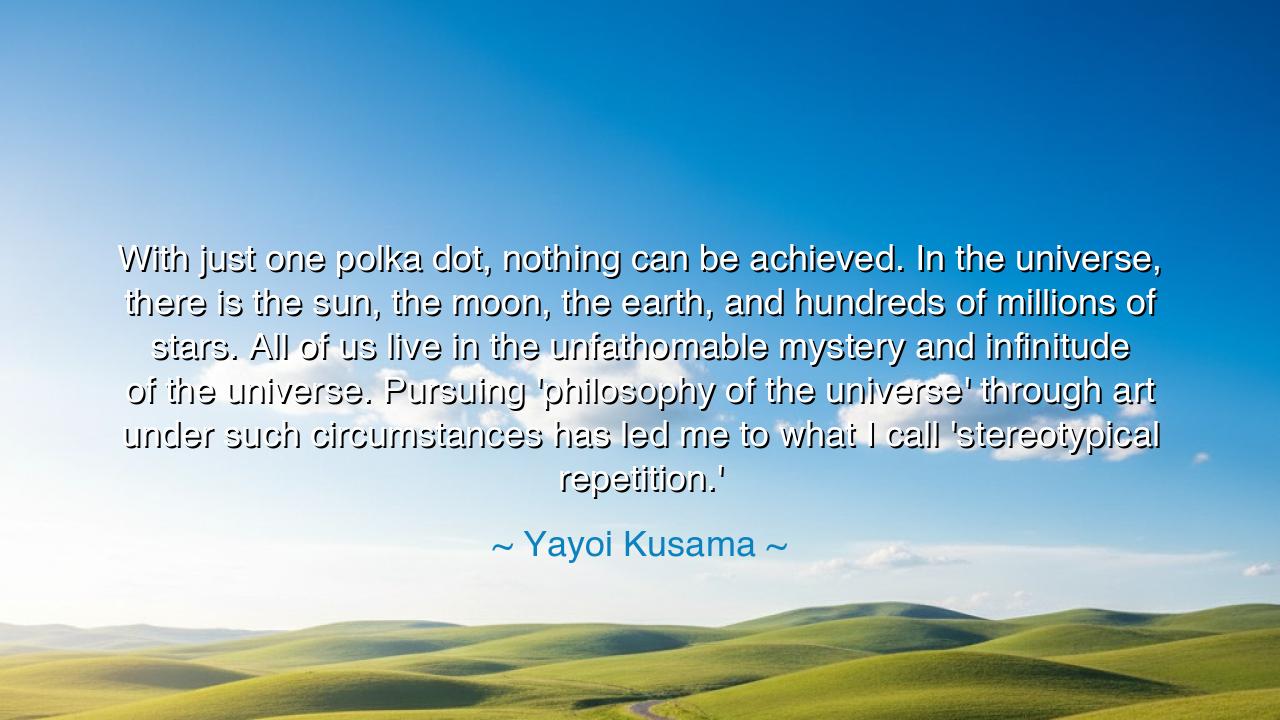 With just one polka dot, nothing can be achieved. In the