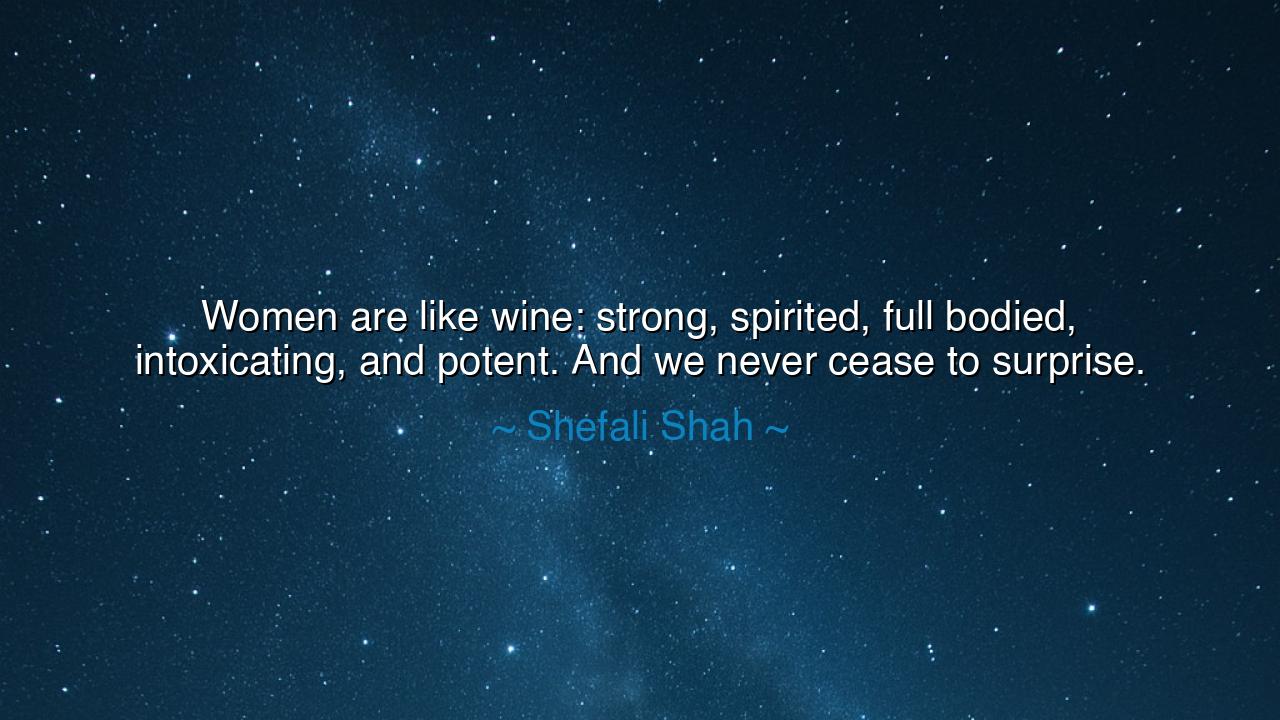 Women are like wine: strong, spirited, full bodied