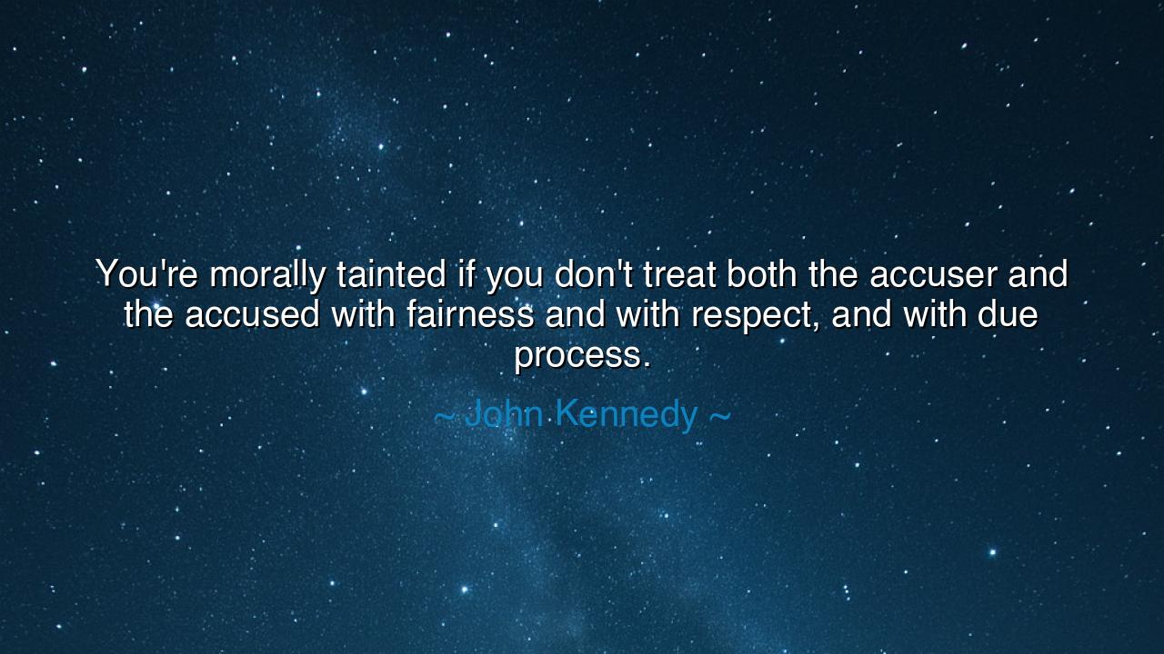 You're morally tainted if you don't treat both the accuser and