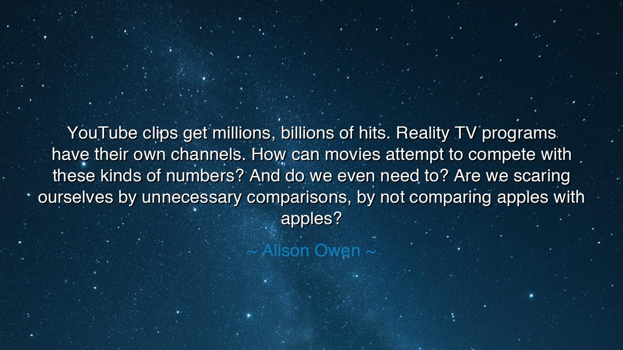 YouTube clips get millions, billions of hits. Reality TV
