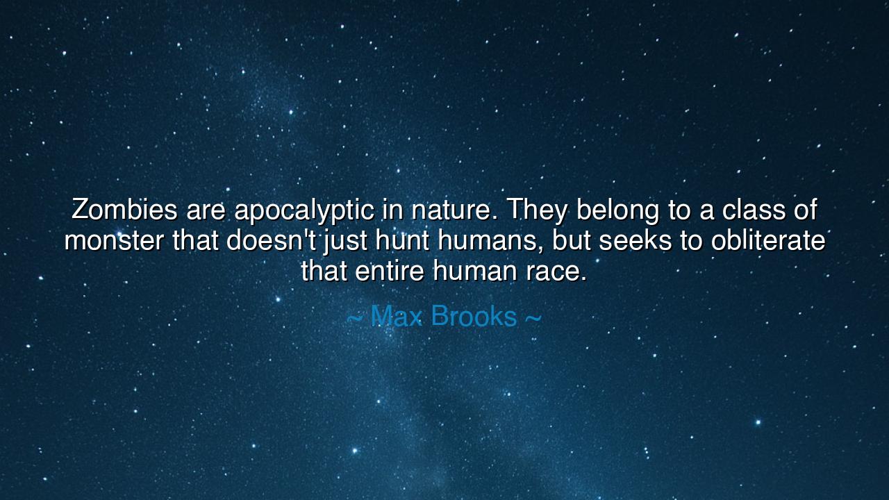 Zombies are apocalyptic in nature. They belong to a class of